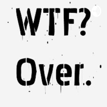 WTF-Over