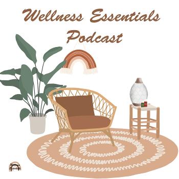 Wellness Essentials Podcast