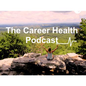 The Career Health Podcast