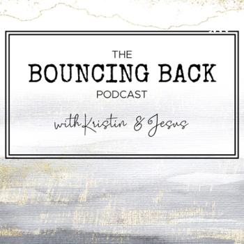 Bouncing Back with Kristin and Jesus