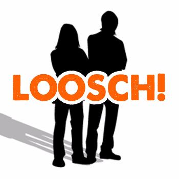 Loosch!