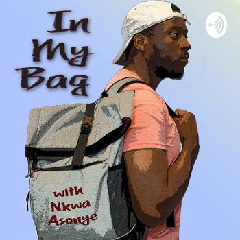 In My Bag with Nkwa Asonye