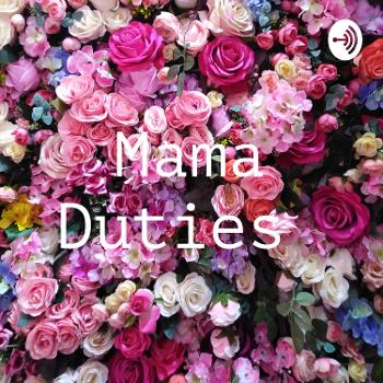 Mama Duties