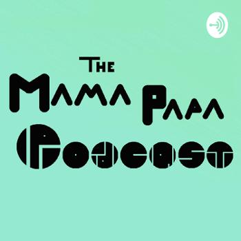 Mama Papa Podcast