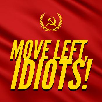 Move Left, Idiots!