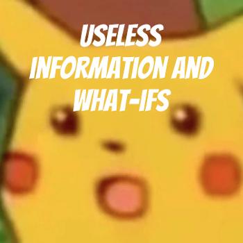 Useless information and what-ifs