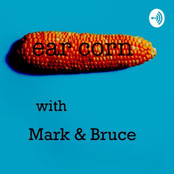 Ear Corn with Mark & Bruce