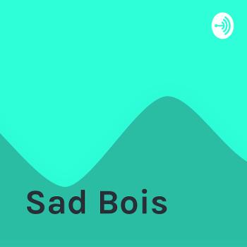 Sad Bois