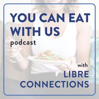 "You Can Eat With Us" with Libre Connections