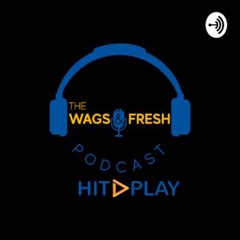The Wags & Fresh Podcast