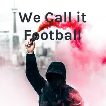 We Call it Football
