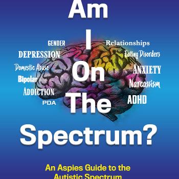 Am I On The Spectrum?  An Aspies Guide To the Autistic Spectrum Iam on it and so are you!