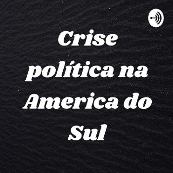Crise política na America do Sul