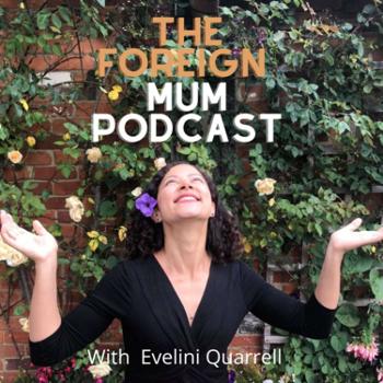 The Foreign Mum Podcast