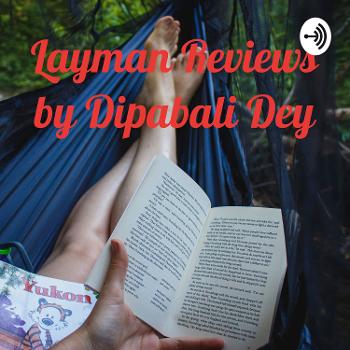 Layman Reviews by Dipabali Dey