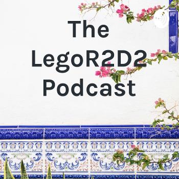 The LegoR2D2 Podcast