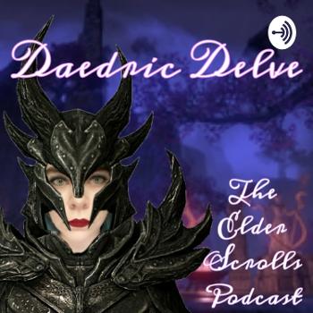 Daedric Delve | The Elder Scrolls Podcast