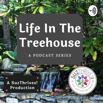 Life in the Treehouse Podcast