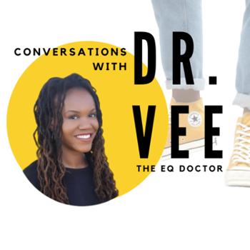 Conversations with Dr. Vee, The EQ Doctor