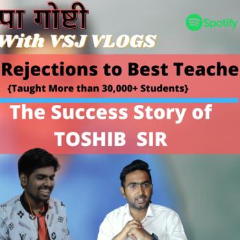 Toshib Sir Shares the Secret of Success | From Rejection to Best Teacher | VSJ Vlogs