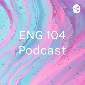 ENG 104 Podcast