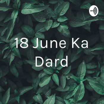 18 June Ka Dard