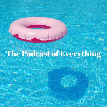 The Podcast of Everything