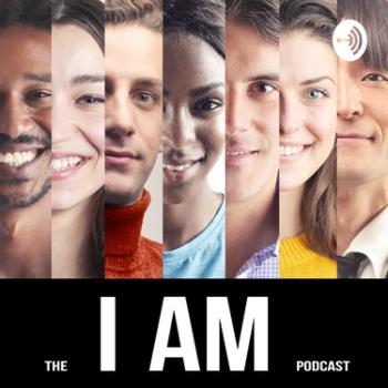 The I Am Podcast
