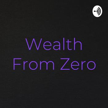 Wealth From Zero