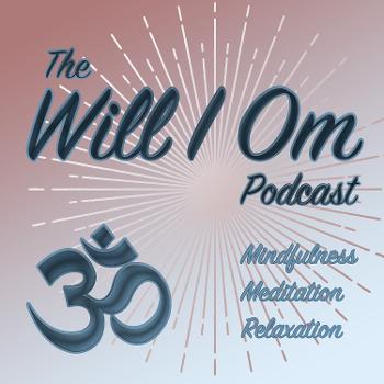 Will I Om: Mindfulness, Meditation, and Relaxation