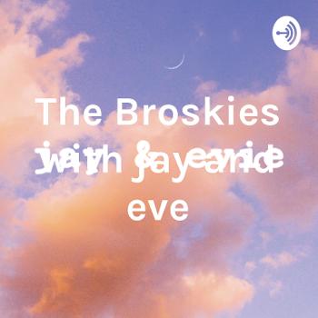 The Broskies with jay and eve
