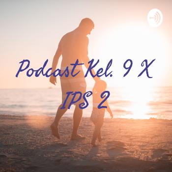 Podcast Kel. 9 X IPS 2