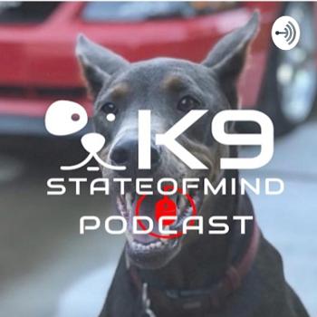 The K9 State Of Mind Podcast