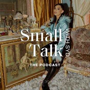 Small Talk With Syd - The Podcast