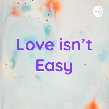 Love isn't Easy