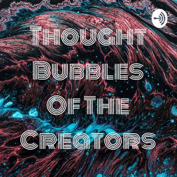 Thought Bubbles Of The Creators