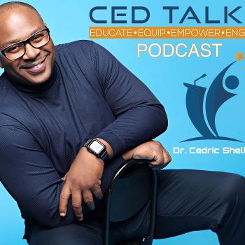 CED TALKS with  Dr. Cedric Shelby