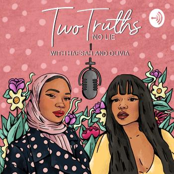 Two truths, No lie with Hafsah and Olivia