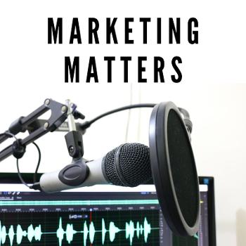 Marketing Matters Podcast