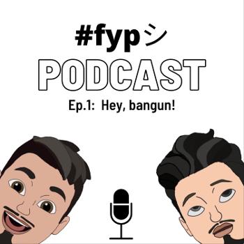 #fypシ PODCAST