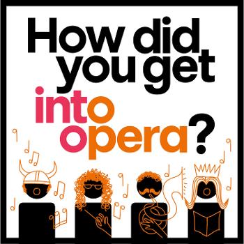 How did you get into opera?