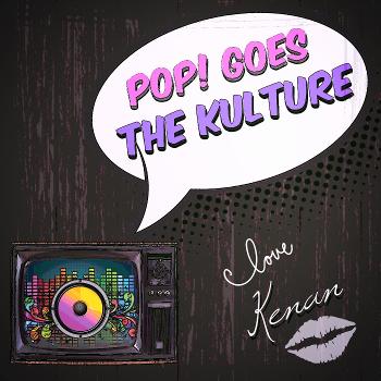 Pop! Goes the Kulture