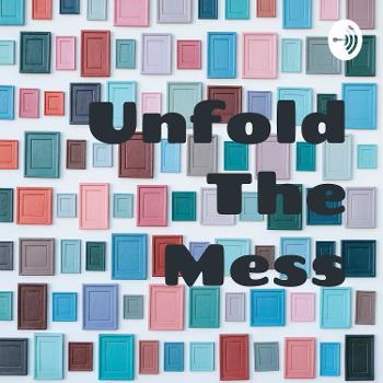 Unfold The Mess