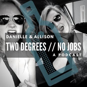 Two Degrees // No Jobs