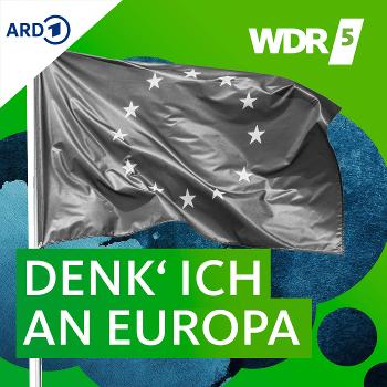 WDR 5 Denk' ich an Europa