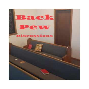 Back Pew Discussions