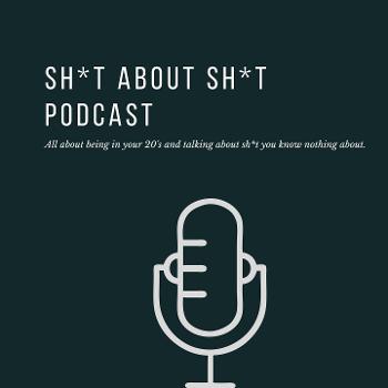 Sh*t About Sh*t Podcast