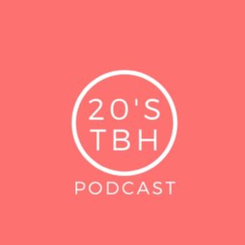 20's TBH Podcast