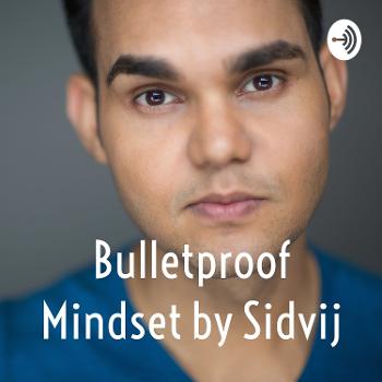 Bulletproof Mindset by Sidvij