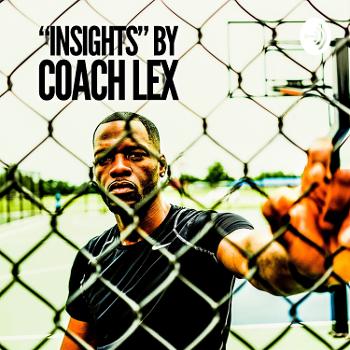 “Insights” by Coach Lex